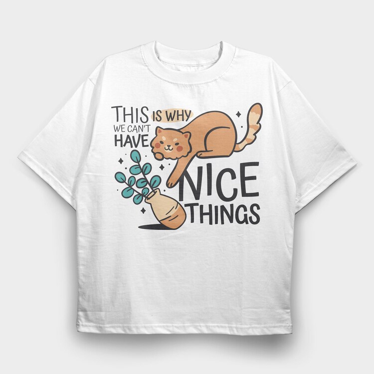 Can T Have Nice Things Cat, Tricou Oversize Barbati (Unisex)