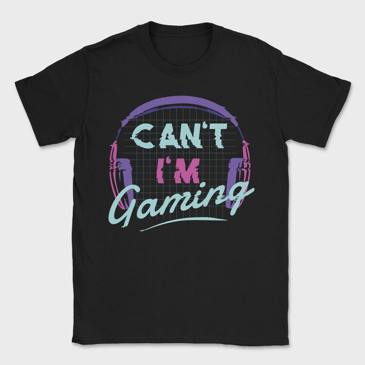 Can T Im Gaming, Tricou Barbati (Unisex)
