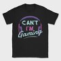 Can T Im Gaming, Tricou Barbati (Unisex)