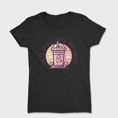 Iced Coffee And Anxiety Quote, Tricou Femei