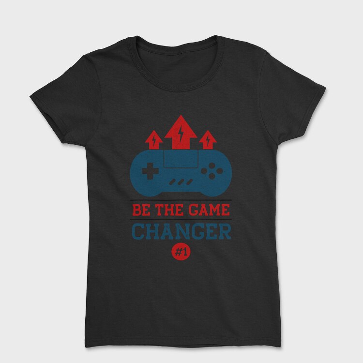Be The Game Changer, Tricou Femei