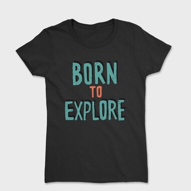 Born To Explore, Tricou Femei