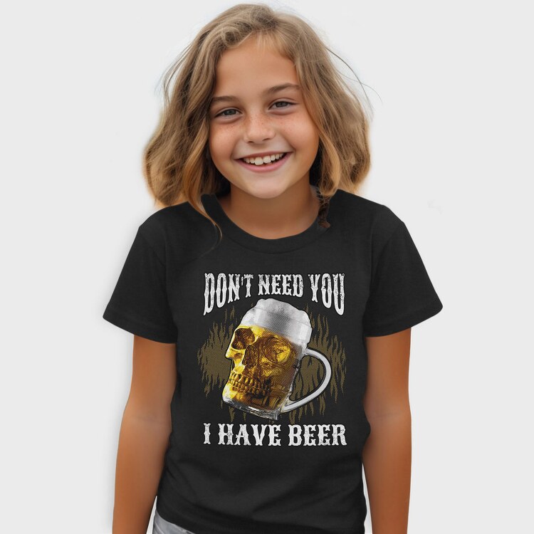 Dont Need You I Have Beer, Tricou Copii