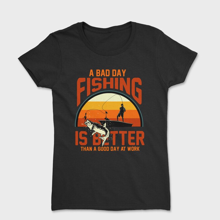 Fishing Better Than Work, Tricou Femei