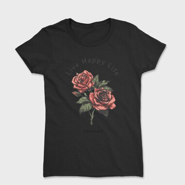 Live Happy Roses, Tricou Femei