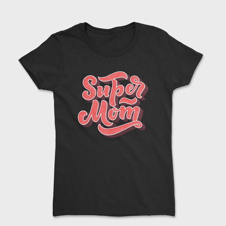 Super Mom Typography, Tricou Femei