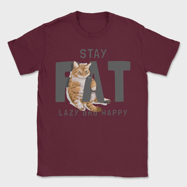 Stay Cat Lazy Fat Happy, Tricou Barbati (Unisex)