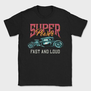 Super Power Fast Loud, Tricou Barbati (Unisex)