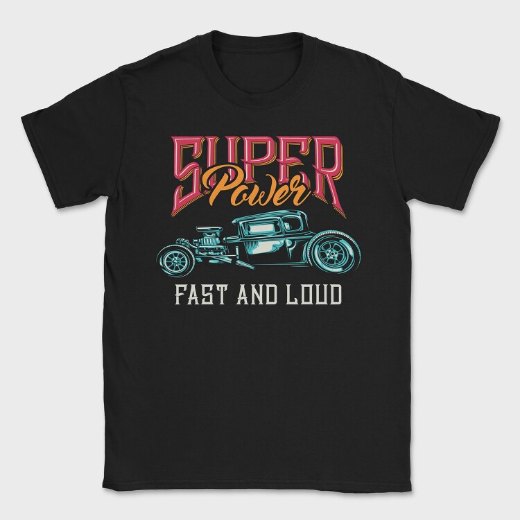 Super Power Fast Loud, Tricou Barbati (Unisex)