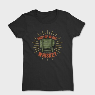 Soup Of The Day Whiskey, Tricou Femei