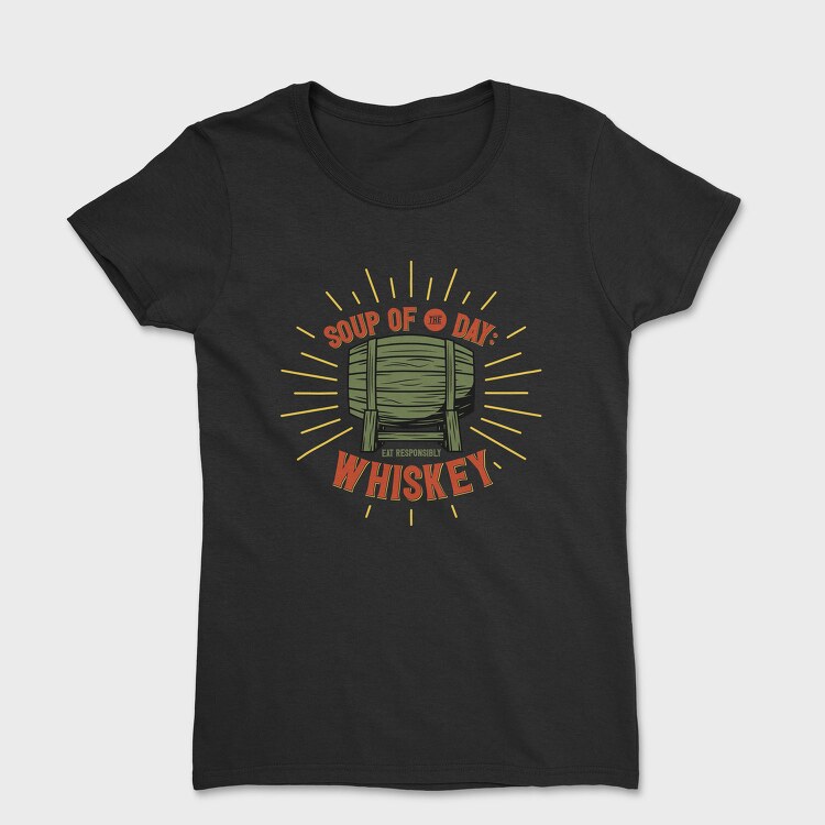 Soup Of The Day Whiskey, Tricou Femei