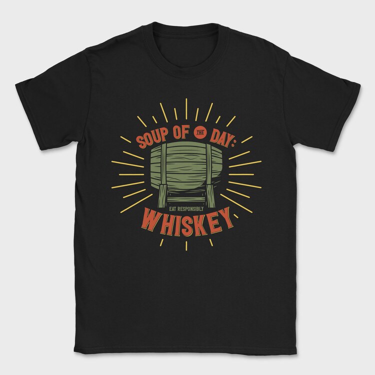 Soup Of The Day Whiskey, Tricou Barbati (Unisex)