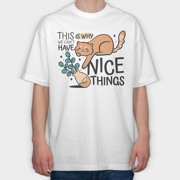 Can T Have Nice Things Cat, Tricou Oversize Barbati (Unisex)