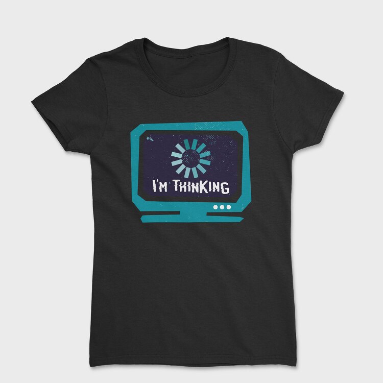 Im Thinking Funny, Tricou Femei