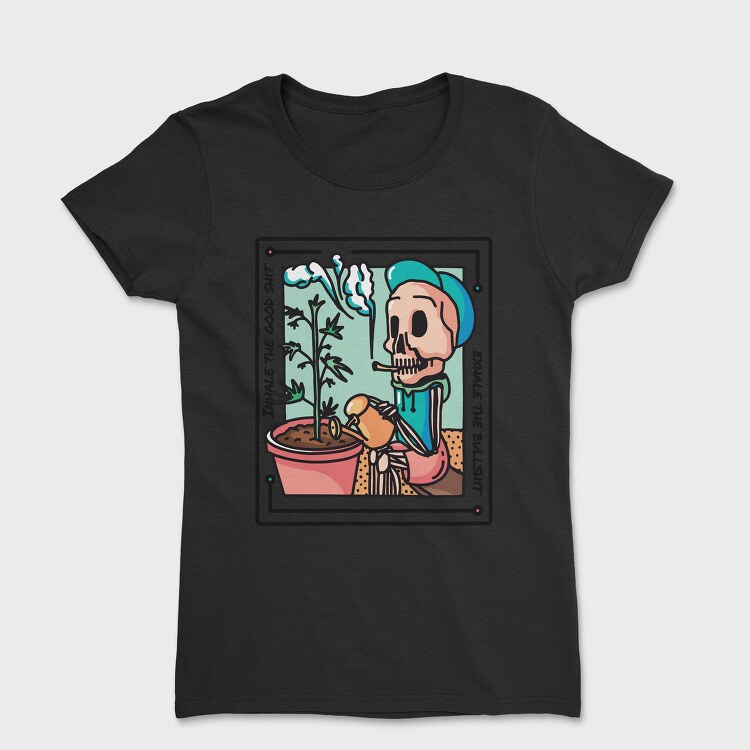 Inhale The Good Weed Skeleton Skull, Tricou Femei