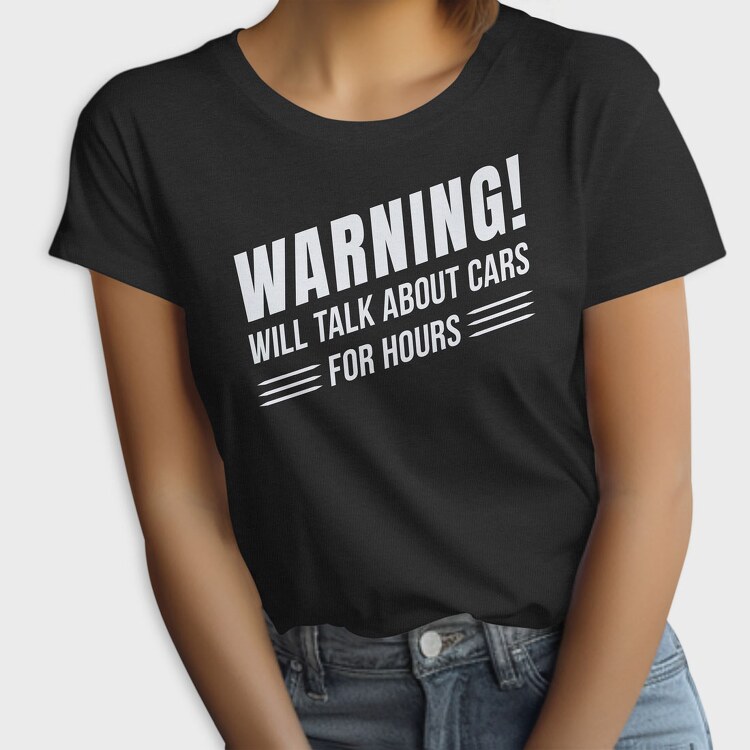Talk About Cars for Hours, Tricou Femei