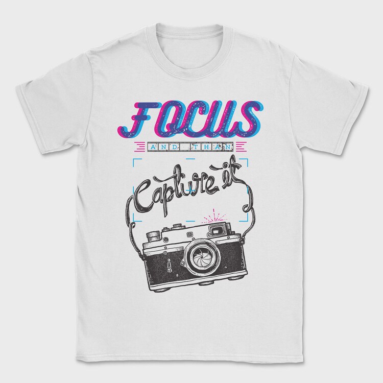 Focus And Capture It, Tricou Barbati (Unisex)