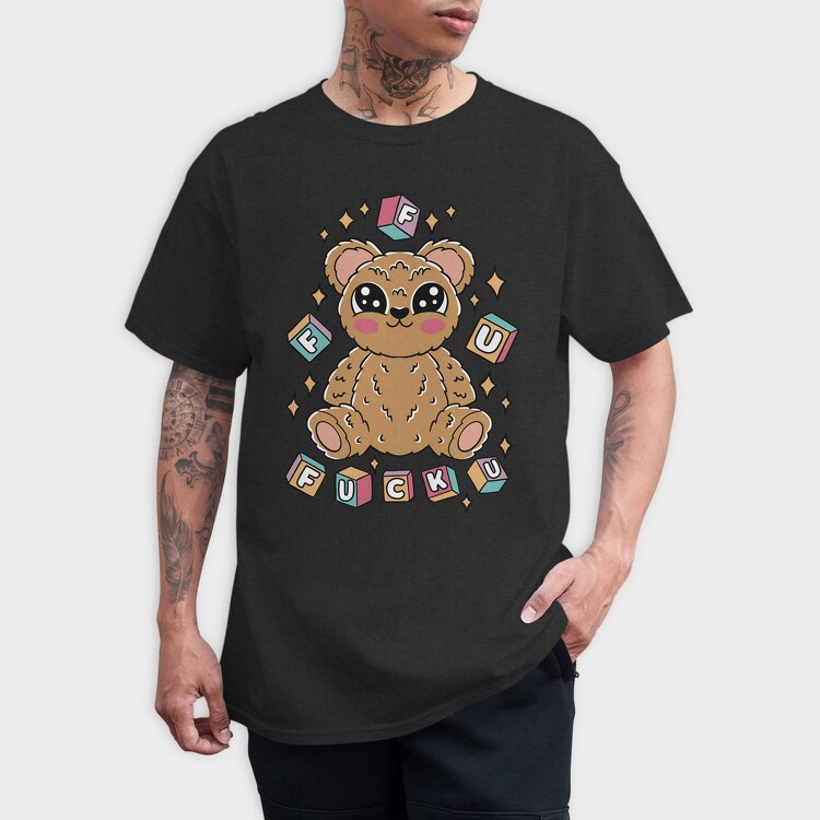 F U Teddy Bear, Tricou Barbati (Unisex)