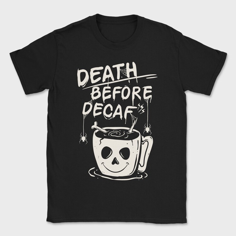Decaf Death Before, Tricou Barbati (Unisex)
