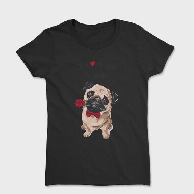 Pug Rose Forever, Tricou Femei
