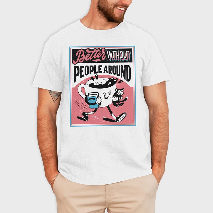 Better Without People Around, Tricou Barbati (Unisex)