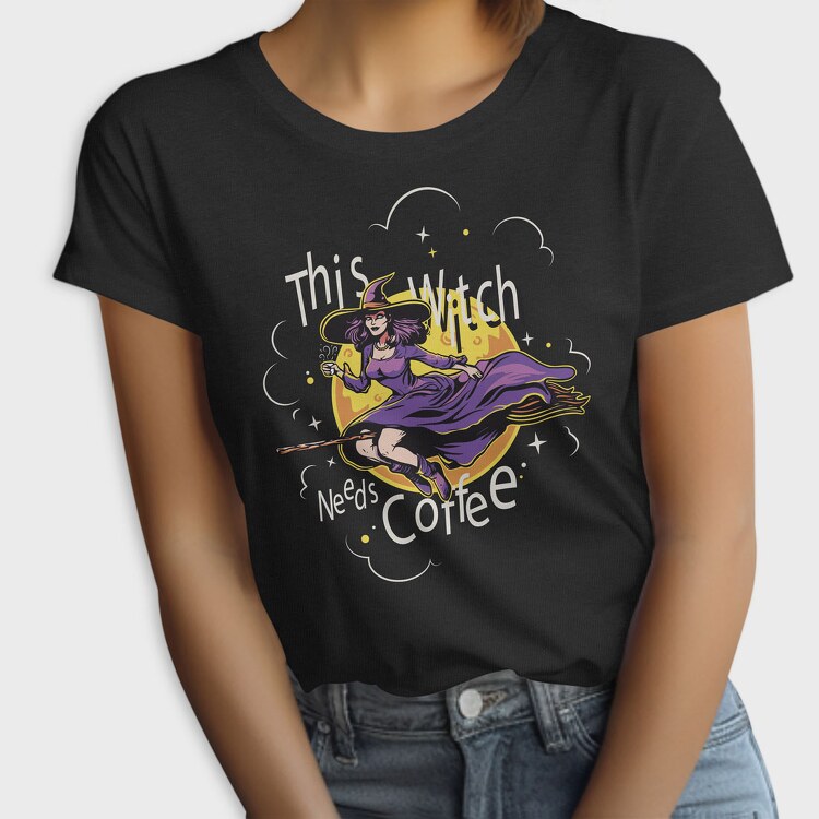 This Witch Needs Cofee, Tricou Femei