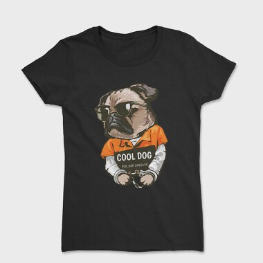Cool Dog In Cuffs, Tricou Femei