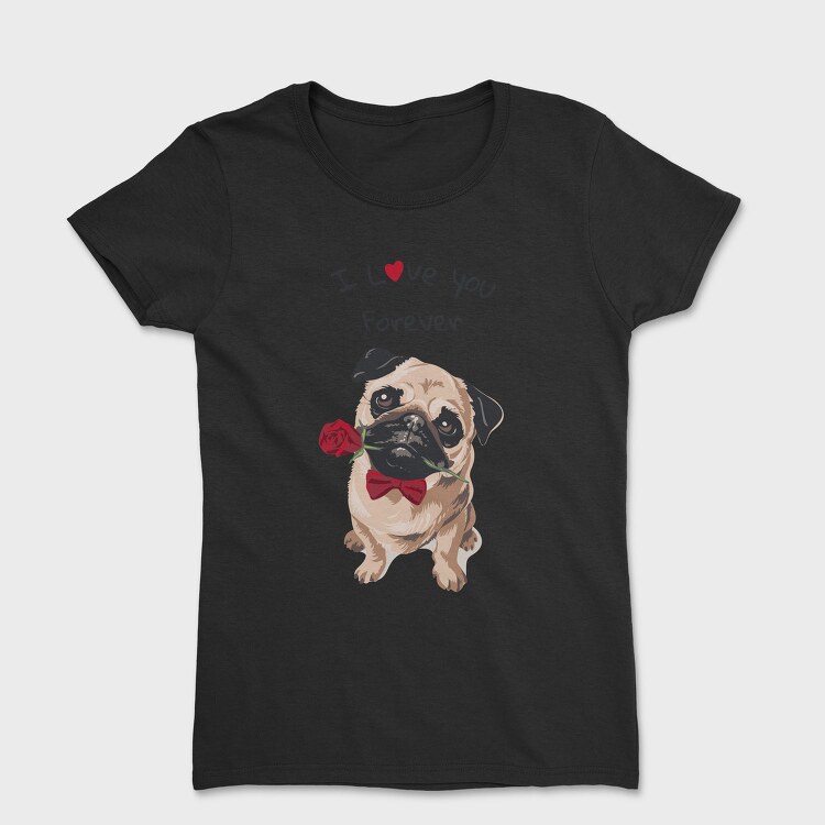 Pug Rose Forever, Tricou Femei