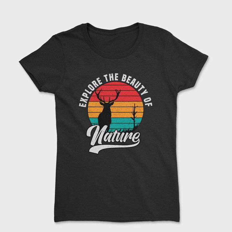 Explore The Beauty Of Nature, Tricou Femei