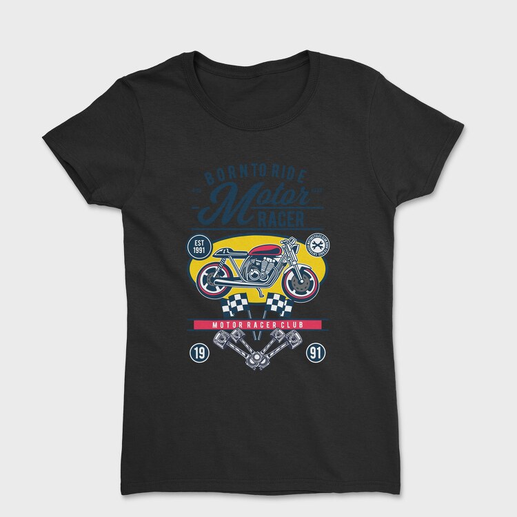 Born To Ride Racer, Tricou Femei