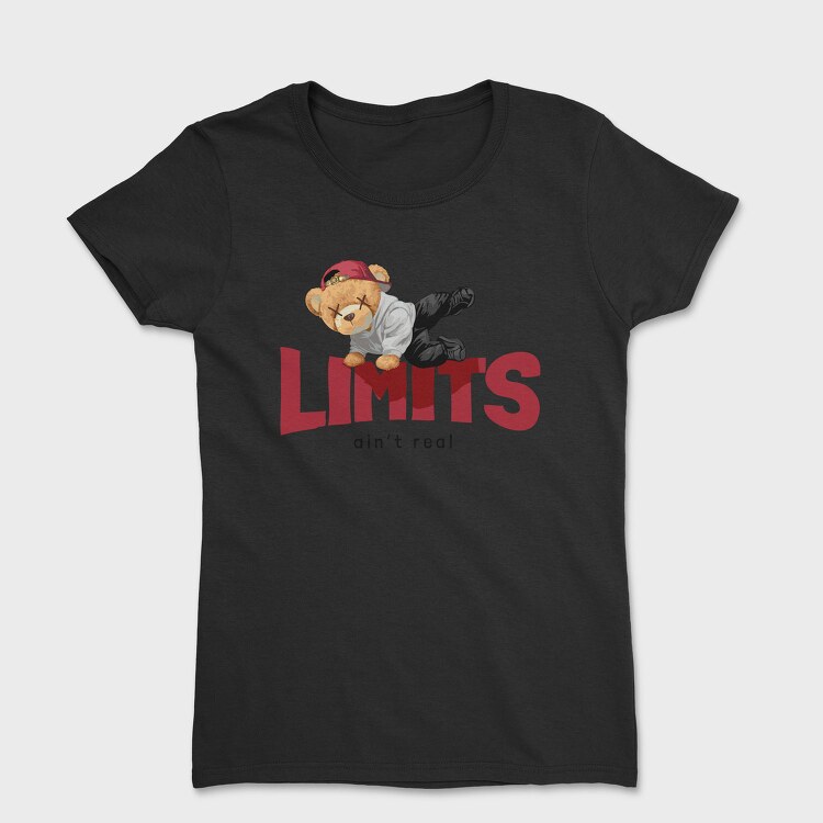 Teddy Limits Aint Real, Tricou Femei
