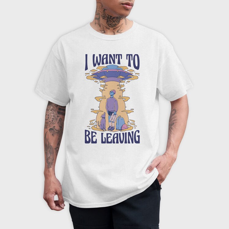I Want to Be Leaving, Tricou Barbati (Unisex)