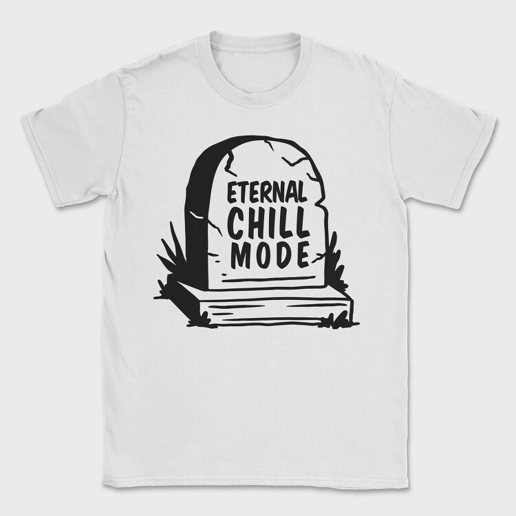 Eternal Chill Tombstone Ironic Quote Nc, Tricou Barbati (Unisex)