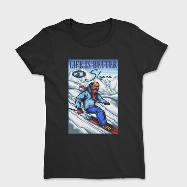 Life Better Slopes, Tricou Femei
