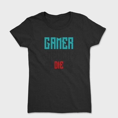 Gamer Never Die, Tricou Femei