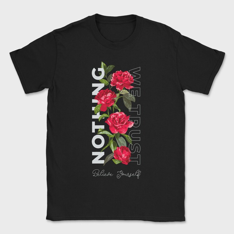 Roses Trust Yourself, Tricou Barbati (Unisex)