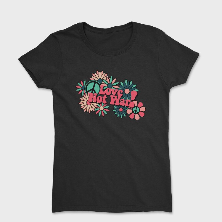 Love Not War Blooms, Tricou Femei