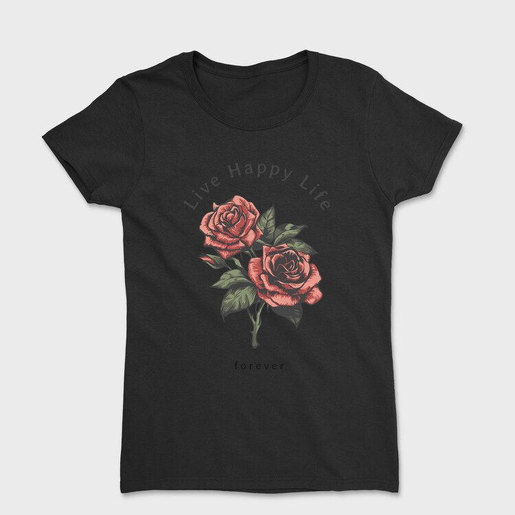 Live Happy Roses, Tricou Femei