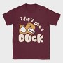 Ducky Dont Give, Tricou Barbati (Unisex)