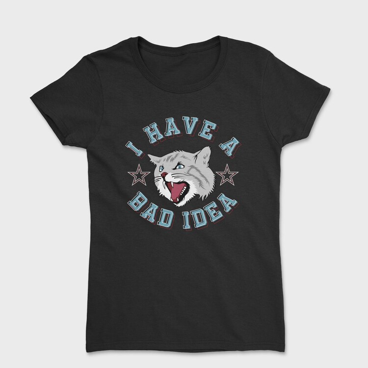 Bad Idea Cat, Tricou Femei