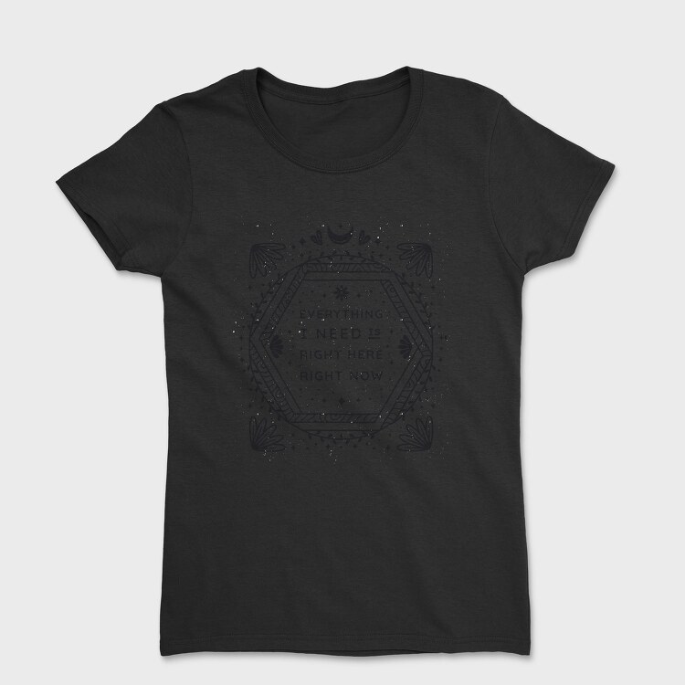 Everything I Need Right Here Right Now, Tricou Femei