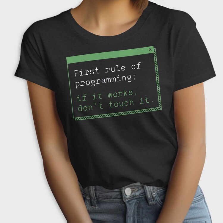 If It Works Dont Touch It, Tricou Femei