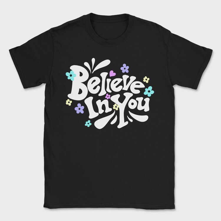 Believe In You Blooms, Tricou Barbati (Unisex)