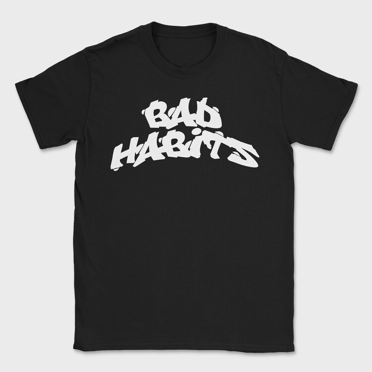 Bad Habits, Tricou Barbati (Unisex)