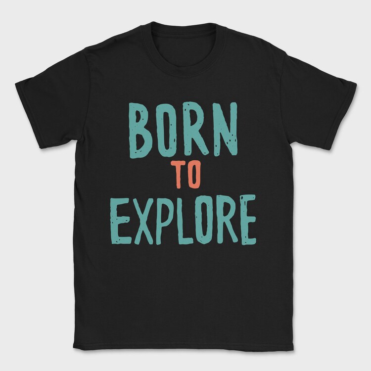 Born To Explore, Tricou Barbati (Unisex)