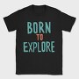 Born To Explore, Tricou Barbati (Unisex)