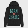 Born To Explore, Hanorac Oversize Barbati (Unisex)