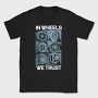 In Wheels We Trust 2, Tricou Barbati (Unisex)