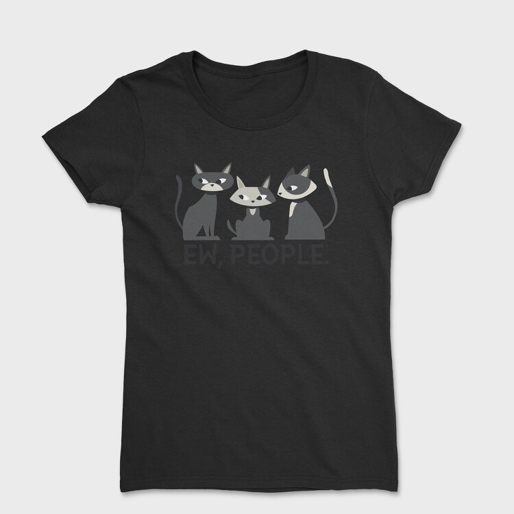 Ew People Cats, Tricou Femei