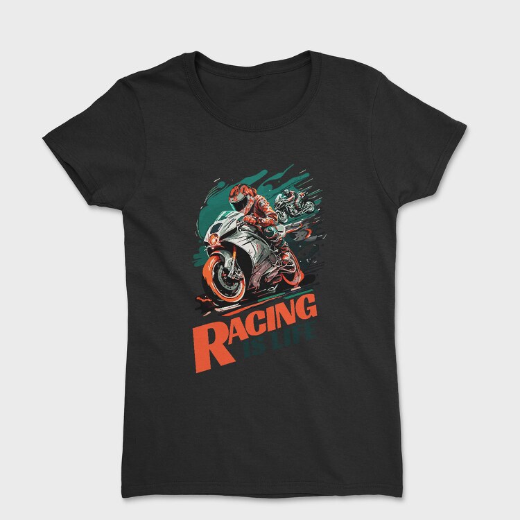 Racing Is Life Sport Bikes Racing, Tricou Femei